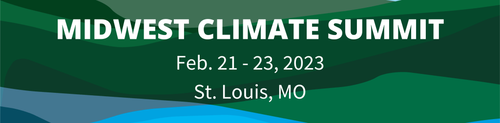 Climate summit banner with text "Midwest Climate Summit Feb 21-23 2022 St. Louis, MO"